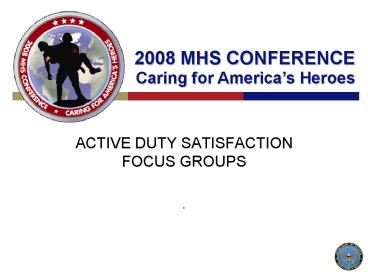 ACTIVE DUTY SATISFACTION FOCUS GROUPS