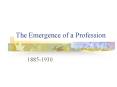 The Emergence of a Profession PowerPoint PPT Presentation