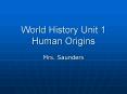 World History Unit 1 Human Origins PowerPoint PPT Presentation