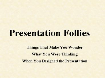 Presentation Follies