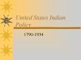 United States Indian Policy PowerPoint PPT Presentation