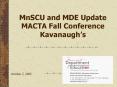 MnSCU and MDE Update MACTA Fall Conference Kavanaughs PowerPoint PPT Presentation