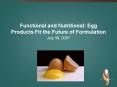 Functional and Nutritional: Egg Products Fit the Future of Formulation PowerPoint PPT Presentation