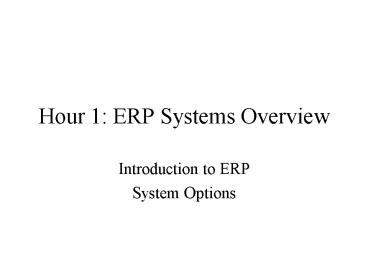 Hour 1: ERP Systems Overview