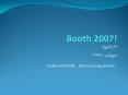 Booth 2007 PowerPoint PPT Presentation