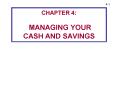 CHAPTER 4: MANAGING YOUR CASH AND SAVINGS