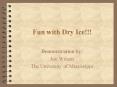 Fun with Dry Ice PowerPoint PPT Presentation