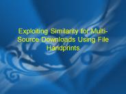 Exploiting Similarity for MultiSource Downloads Using File Handprints