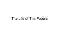 The Life of The People PowerPoint PPT Presentation