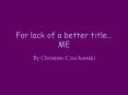 For lack of a better title ME PowerPoint PPT Presentation