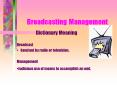 Broadcasting Management PowerPoint PPT Presentation