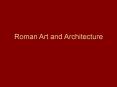 Roman Art and Architecture PowerPoint PPT Presentation