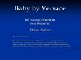 Baby by Versace By: Nicolas Eguiguren Sura Blejani PowerPoint PPT Presentation