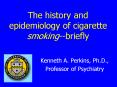 The history and epidemiology of cigarette smokingbriefly PowerPoint PPT Presentation