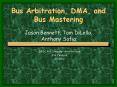 Bus Arbitration, DMA, and Bus Mastering PowerPoint PPT Presentation