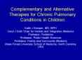 Complementary and Alternative Therapies for Chronic Pulmonary Conditions in Children PowerPoint PPT Presentation