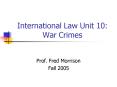 International Law Unit 10: War Crimes PowerPoint PPT Presentation