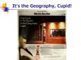 Its the Geography, Cupid PowerPoint PPT Presentation