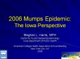 2006 Mumps Epidemic: The Iowa Perspective PowerPoint PPT Presentation