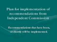 Plan for implementation of recommendations from Independent Commission PowerPoint PPT Presentation