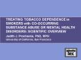 TREATING TOBACCO DEPENDENCE in SMOKERS with COOCCURRING SUBSTANCE ABUSE OR MENTAL HEALTH DISORDERS: PowerPoint PPT Presentation