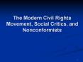 The Modern Civil Rights Movement, Social Critics, and Nonconformists PowerPoint PPT Presentation