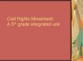 Civil Rights Movement: A 5th grade integrated unit PowerPoint PPT Presentation