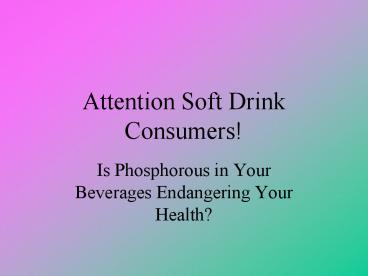 Attention Soft Drink Consumers!