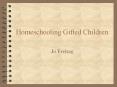 Homeschooling Gifted Children PowerPoint PPT Presentation