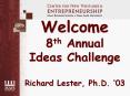 Welcome 8th Annual Ideas Challenge Richard Lester, Ph.D. 03 PowerPoint PPT Presentation