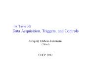 (A Taste of)  Data Acquisition, Triggers, and Controls
