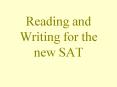 Reading and Writing for the new SAT PowerPoint PPT Presentation