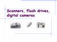 Scanners, flash drives, digital cameras PowerPoint PPT Presentation