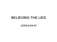 BELIEVING THE LIES PowerPoint PPT Presentation