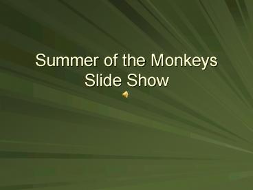 Summer of the Monkeys Slide Show