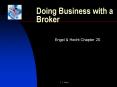 Doing Business with a Broker PowerPoint PPT Presentation