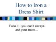 How to Iron a Dress Shirt PowerPoint PPT Presentation