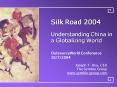 Silk Road 2004 Understanding China in a Globalizing World PowerPoint PPT Presentation