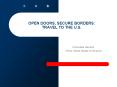 OPEN DOORS, SECURE BORDERS: TRAVEL TO THE U.S. PowerPoint PPT Presentation