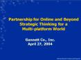 Partnership for Online and Beyond Strategic Thinking for a Multiplatform World PowerPoint PPT Presentation