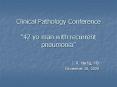 Clinical Pathology Conference 42 yo man with recurrent pneumonia PowerPoint PPT Presentation