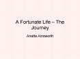 A Fortunate Life The Journey PowerPoint PPT Presentation