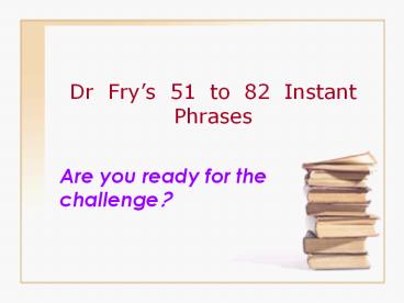 Dr Frys 51 to 82 Instant Phrases
