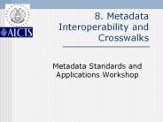 8. Metadata Interoperability and Crosswalks
