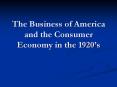 The Business of America and the Consumer Economy in the 1920s PowerPoint PPT Presentation