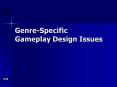 GenreSpecific Gameplay Design Issues PowerPoint PPT Presentation