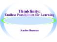 Thinkfinity: Endless Possibilities for Learning Jeanine Brennan PowerPoint PPT Presentation