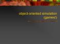 objectoriented simulation games PowerPoint PPT Presentation
