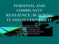 PERSONAL AND COMMUNITY RESILIENCE: BUILDING IT AND SUSTAINING IT PowerPoint PPT Presentation