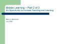 Mobile Learning Part 2 of 3 An Opportunity to Increase Teaching and Learning PowerPoint PPT Presentation